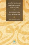 Kur'an ve S&uuml;nnet Perspektifinden G&uuml;ncel Soru ve Sorunlarımıza &Ccedil;&ouml;z&uuml;m &Ouml;nerileri