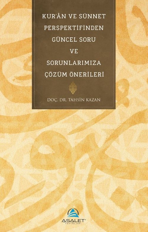 Kur'an ve Sünnet Perspektifinden Güncel Soru ve Sorunlarımıza Çözüm Önerileri