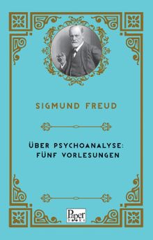 Über Psychoanalyse: Fünf Vorlesungen