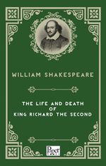 The Life and Death of  King Richard The Second