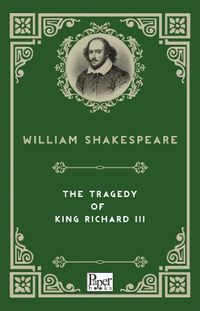 The Tragedy of  King Richard III
