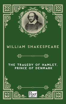 The Tragedy of Hamlet,  Prince of Denmark