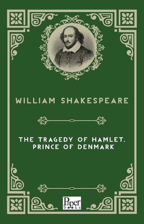 The Tragedy of Hamlet,  Prince of Denmark