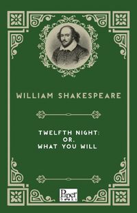 Twelfth Night: or, What You Will