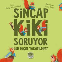 Sincap Kiki Soruyor Ben Niçin Yaratıldım