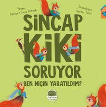 Sincap Kiki Soruyor Ben Niçin Yaratıldım