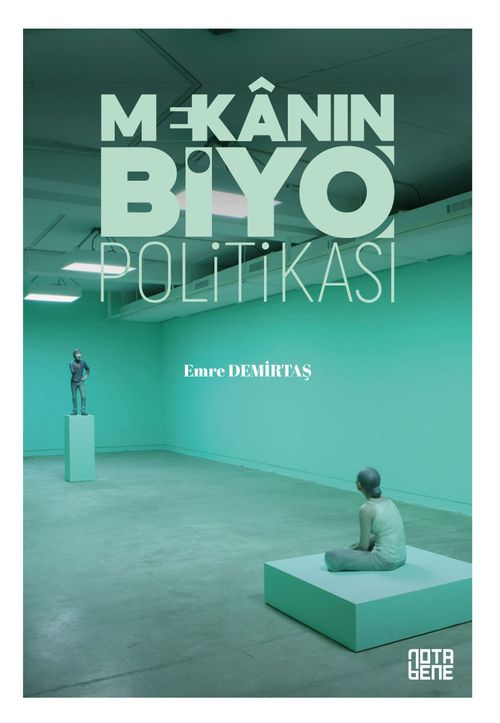 Mekanın Biyo Politikası & Yaşamın Teşebbüsleştirilmesinde Mekanın Rolü