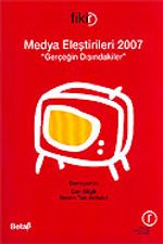 Medya Eleştirileri 2007 / Gerçeğin Dışındakiler