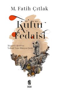 Küfür Fedaisi & Mesnevî-i Şerif'ten Yahudi Vezir Hikayesi Şerhi