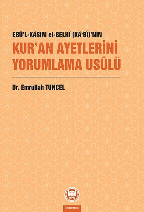 Ebü'l-Kasım El-Belhî (Ka‘Bî)'nin Kur'an Ayetlerini Yorumlama Usûlü