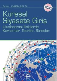 Küresel Siyasete Giriş & Uluslararası İlişkilerde Kavramlar Teoriler Süreçler