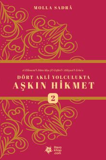 Dört Akli Yolculukta Aşkın Hikmet 2 (Esfarü'l Erbaa)