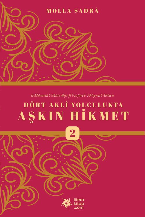 Dört Akli Yolculukta Aşkın Hikmet 2 (Esfarü'l Erbaa)