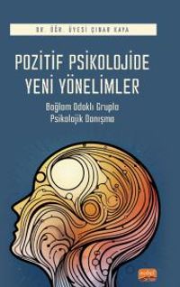 Pozitif Psikolojide Yeni Yönelimler & Bağlam Odaklı Grupla Psikolojik Danışma