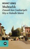 Muhtarlık & Osmanlı'dan Cumhuriyet'e K&ouml;y ve Mahalle İdaresi