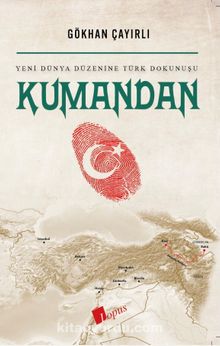 Kumandan & Yeni Dünya Düzenine Türk Dokunuşu