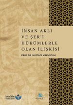 İnsan Aklı ve Şer'î Hükümlerle Olan İlişkisi