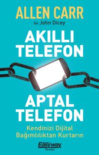 Akıllı Telefon Aptal Telefon & Kendinizi Dijital Bağımlılıktan Kurtarın