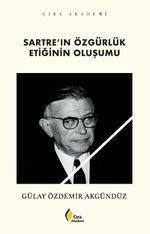 Sartre'ın Özgürlük Etiğinin Oluşumu