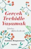 Ger&ccedil;ek Tevhidle Yaşamak & Varoluşu Anlamlandırmak