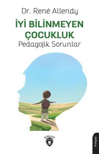 İyi Bilinmeyen Çocukluk & Pedagojik Sorunlar