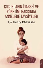 Çocukların İdaresi ve Yönetimi Hakkında Annelere Tavsiyeler