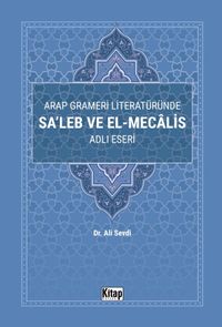 Arap Grameri  Literatüründe Sa'leb ve El Mecalis Adlı Eseri