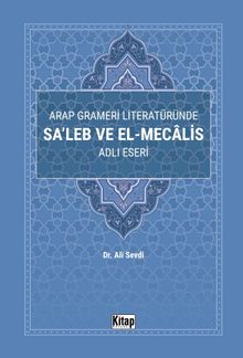 Arap Grameri  Literatüründe Sa'leb ve El Mecalis Adlı Eseri