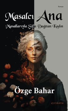 Masalcı Ana & Masallarıyla Şifa Dağıtan Kadın