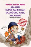 Ablanın S&uuml;per Kahraman Olduğunu Nasıl Anlarsın? / Pembe Yanak Ailesi