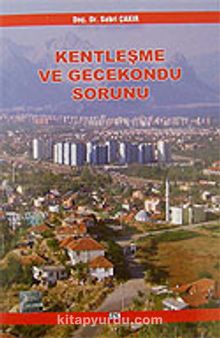 Kentleşme ve Gecekondu Sorunu - Doç. Dr. Sabri Çakır
