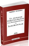 T.C. Anayasası T&uuml;rk Ceza Kanunu Ceza Muhakemesi Kanunu ve İlgili Kanunlar