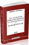 T.C. Anayasası Türk Ceza Kanunu Ceza Muhakemesi Kanunu ve İlgili Kanunlar