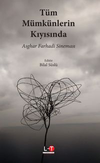 Tüm Mümkünlerin Kıyısında & Asghar Farhadi Sineması