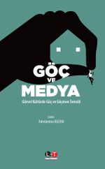 Göç ve Medya & Görsel Kültürde Göç ve Göçmen Temsili