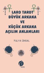 Laro Tarot Büyük Arkana ve Küçük Arkana Açılım Anlamları