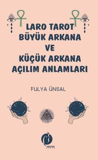 Laro Tarot Büyük Arkana ve Küçük Arkana Açılım Anlamları