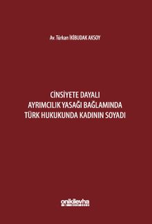 Cinsiyete Dayalı Ayrımcılık Yasağı Bağlamında Türk Hukukunda Kadının Soyadı
