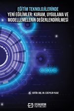 Eğitim Teknolojilerinde Yeni Eğilimler: Kuram, Uygulama Ve Modellemelerin Değerlendirilmesi