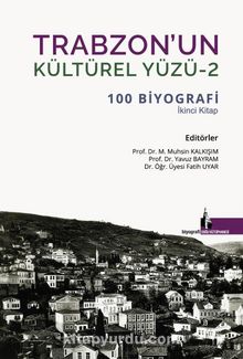 Trabzon’un Kültürel Yüzü 2 & 100 Biyografi İkinci Kitap
