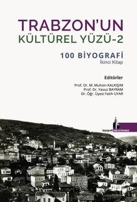 Trabzon’un Kültürel Yüzü 2 & 100 Biyografi İkinci Kitap