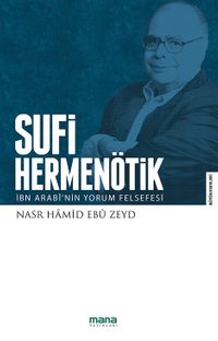 Sufi Hermenötik & İbn Arabî'nin Yorum Felsefesi