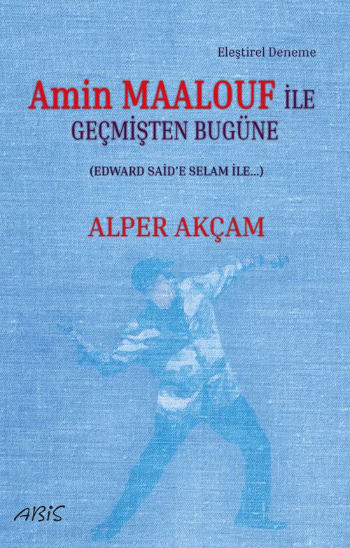 Amin Maalouf İle Geçmişten Bugüne (Edward Said'e Selam İle…)