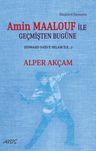 Amin Maalouf İle Geçmişten Bugüne (Edward Said'e Selam İle…)
