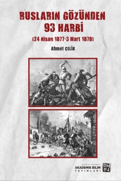 Rusların Gözünden 93 Harbi (24 Nisan 1877 – 3 Mart 1878)
