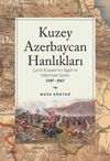 Kuzey Azebaycan Hanlıkları & &Ccedil;arlık Rusyası&rsquo;nın İşgali ve Hakimiyet S&uuml;reci 1747-1917