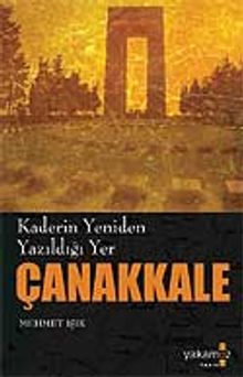 Çanakkale / Kaderin Yeniden Yazıldığı Yer