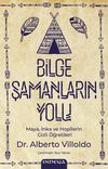 Bilge Şamanların Yolu & Maya, İnka ve Hopilerin Gizli &Ouml;ğretileri