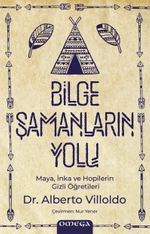 Bilge Şamanların Yolu & Maya, İnka ve Hopilerin Gizli Öğretileri
