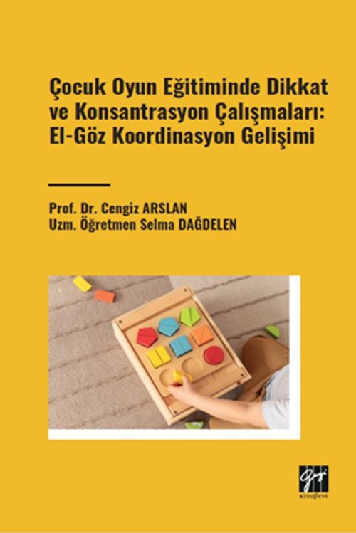 Çocuk Oyun Eğitiminde Dikkat ve Konsantrasyon Çalışmaları: El - Göz Koordinasyon Gelişimi 